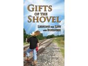 Gifts of the Shovel Lessons for Life and Business