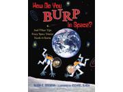 How Do You Burp in Space? And Other Tips Every Space Tourist Needs to Know