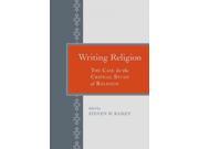 Writing Religion The Case for the Critical Study of Religion