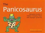 The Panicosaurus Managing Anxiety in Children Including Those With Asperger Syndrome