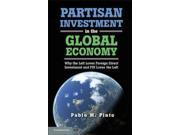 Partisan Investment in the Global Economy Why the Left Loves Foreign Direct Investment and FDI Loves the Left
