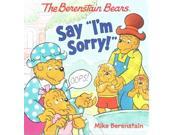 The Berenstain Bears Say I m Sorry!