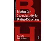 Friction Stir Superplasticity for Unitized Structures Friction Stir Welding and Processing Book