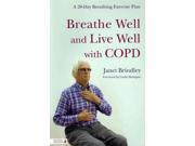Breathe Well and Live Well With COPD A 28 Day Breathing Exercise Plan