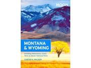 Moon Montana & Wyoming: Including Yellowstone, Grand Teton & Glacier National Parks (moon Montana & Wyoming)