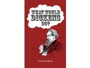 What Would Dickens Do?