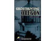 Ghosthunting Oregon America's Haunted Road Trip
