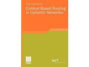 Context Based Routing in Dynamic Networks Advanced Studies Mobile Research Center Bremen