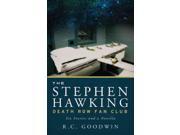 The Stephen Hawking Death Row Fan Club Six Stories and a Novella