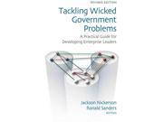 Tackling Wicked Government Problems A Practical Guide for Developing Enterprise Leaders Innovations in Leadership