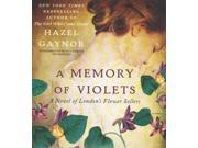 A Memory of Violets A Novel of London s Flower Sellers