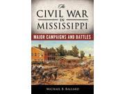 The Civil War in Mississippi Heritage of Mississippi Series