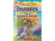 I m a Scaredy Mouse! Geronimo Stilton Cavemice