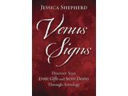 Venus Signs Discover Your Erotic Gifts and Secret Desires Through Astrology
