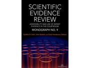 Scientific Evidence Review Admissibility and the Use of Expert Evidence in the Courtroom Monograph No. 9