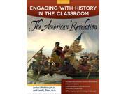 The American Revolution Engaging With History in the Classroom Grades 6 8