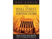 The Wall Street Professional s Survival Guide Success Secrets of a Career Coach