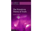The Primitivist Theory of Truth Cambridge Studies in Philosophy