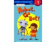 Robot, Go Bot! Step Into Reading. Step 1
