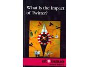 What Is the Impact of Twitter? At Issue Series