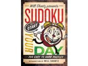 Will Shortz Presents Sudoku to Start Your Day 200 Easy to Hard Puzzles