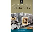 Legendary Locals Of Jersey City (legendary Locals)