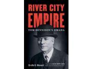 River City Empire Tom Dennison s Omaha