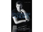 Unthinkable Choice The Story of Sampson Parker