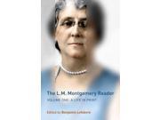 The L. M. Montgomery Reader A Life in Print