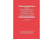 High Performance Computing Systems and Applications Springer International Series in Engineering and Computer Science Reprint
