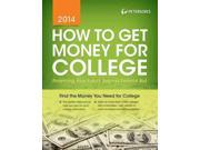 Peterson s How to Get Money for College 2014 Financing Your Future Beyond Federal Aid How to Get Money for College