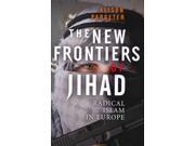 The New Frontiers Of Jihad: Radical Islam In Europe