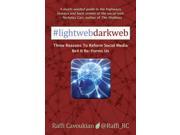 Lightweb Darkweb Three Reasons to Reform Social Media Be4 It Re Forms Us