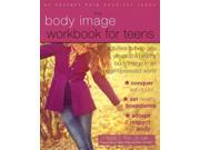 The Body Image Workbook for Teens Instant Help Solutions CSM WKB