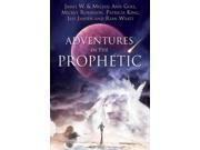 Adventures In The Prophetic