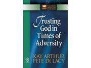 Trusting God In Times Of Adversity The New Inductive Study Series