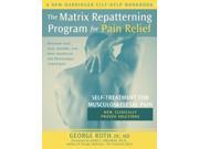 The Matrix Repatterning Program For Pain Relief Self treatment For Musculoskeletal Pain