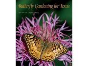 Butterfly Gardening for Texas Louise Lindsey Merrick Natural Environment Series