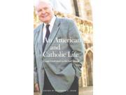An American Catholic Life Essays Dedicated to Michael Novak