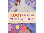 1001 Pearls of Yoga Wisdom Take Your Practice Beyond the Mat