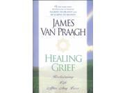 Healing Grief: Reclaiming Life After Any Loss