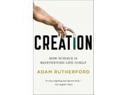 Creation: How Science Is Reinventing Life Itself