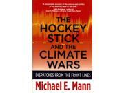 The Hockey Stick and the Climate Wars Dispatches from the Front Lines