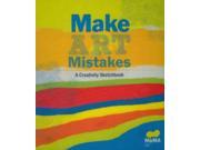 Make Art Make Mistakes A Creativity Sketchbook