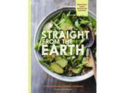 Straight from the Earth Irresistible Vegan Recipes for Everyone