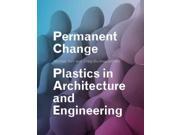 Permanent Change Plastics in Architecture and Engineering
