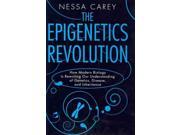 The Epigenetics Revolution How Modern Biology Is Rewriting Our Understanding of Genetics Disease and Inheritance