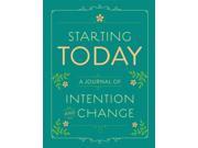 Starting Today A Journal of Intention and Change