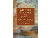 Meister Eckhart On Divine Knowledge