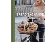 The Bread Exchange Tales and Recipes from a Journey of Baking and Bartering
